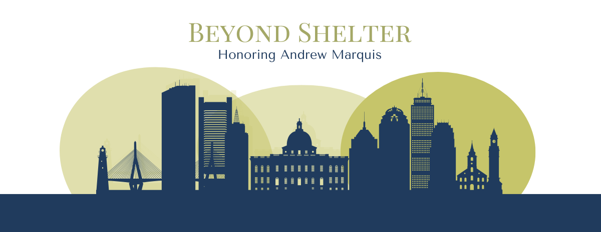 Beyond Shelter: Honoring Andrew Marquis